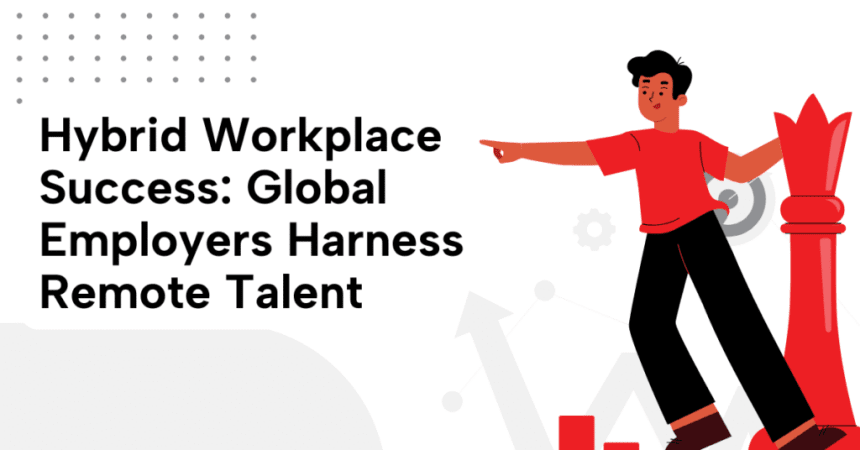 Global employees collaborating in a hybrid workplace, showcasing remote talent and teamwork for success.